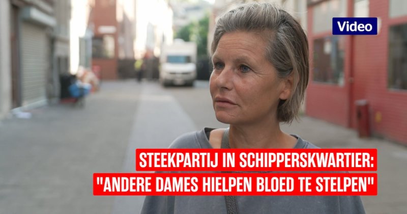 Afbeelding bij Steekpartij in Schipperskwartier: "Andere dames hielpen bloed te stelpen" - HLN